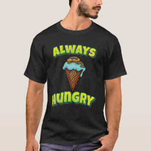 T-shirt Crème glacée toujours affamée
