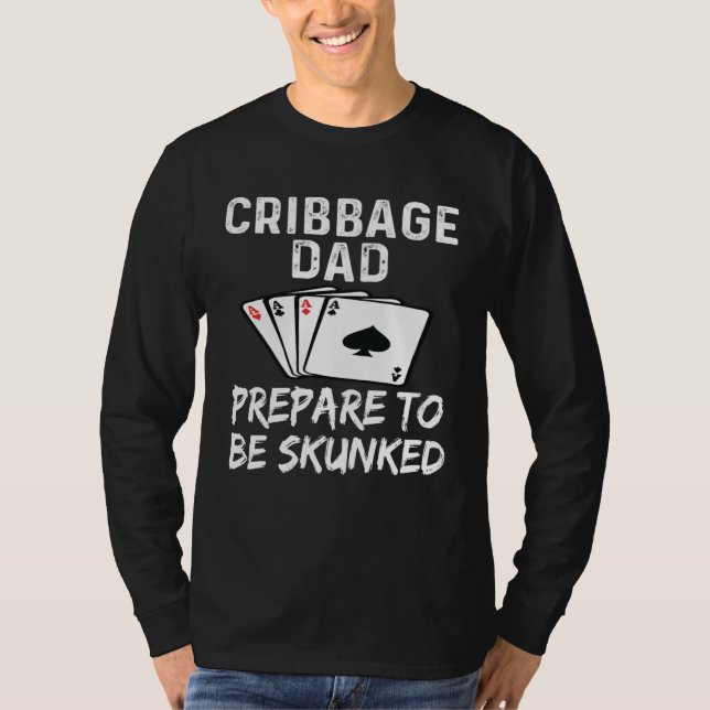 T-shirt Cribbage Dad Father Prepare To Be Skunked Card Gam (Devant)