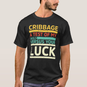 T-shirt Cribbage Un Test De Mes Compétences Contre Luck Cr