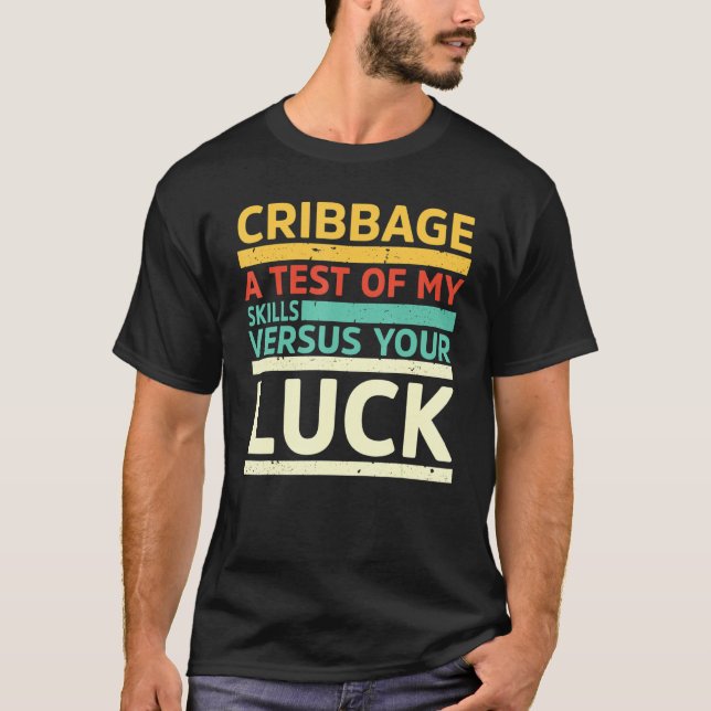 T-shirt Cribbage Un Test De Mes Compétences Contre Luck Cr (Devant)