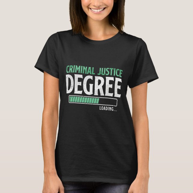 T-shirt Criminal Justice Degree Loading Funny College Stud (Devant)