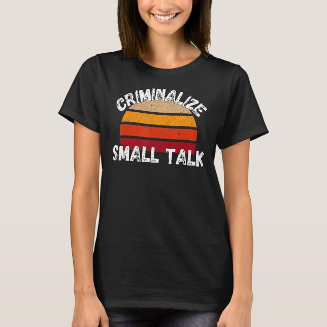 T-shirt Criminaliser les petits mèmes de rude de discussio (Devant)