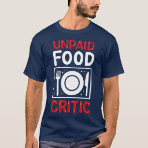 T-shirt Critique alimentaire non payé Chef Foodie