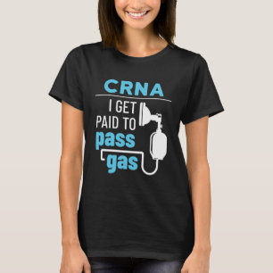 T-shirt CRNA I est payé pour passer Infirmière à gaz Anest
