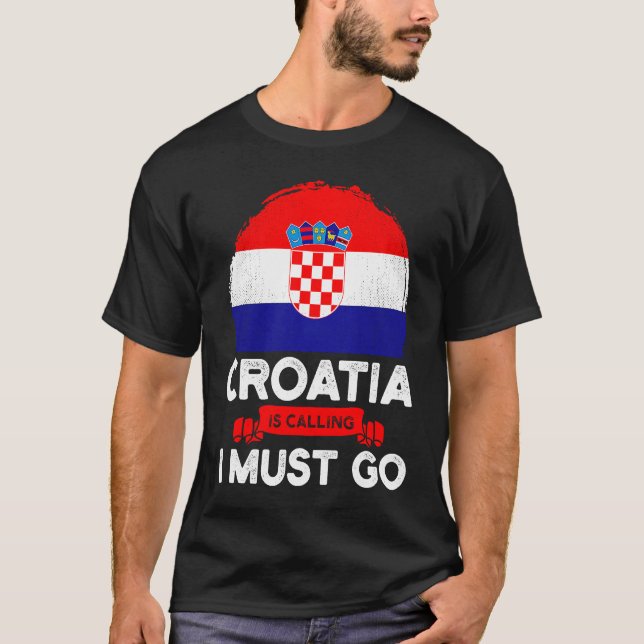 T-shirt Croatia Is Calling I Must Go Croatians Flag Herita (Devant)