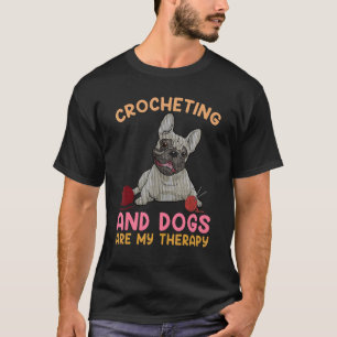 T-shirt Crochet et les chiens sont ma thérapie Joyeux Jour