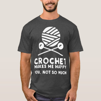 T-shirt Crochet Me Rend Heureux De Vous Pas Tant