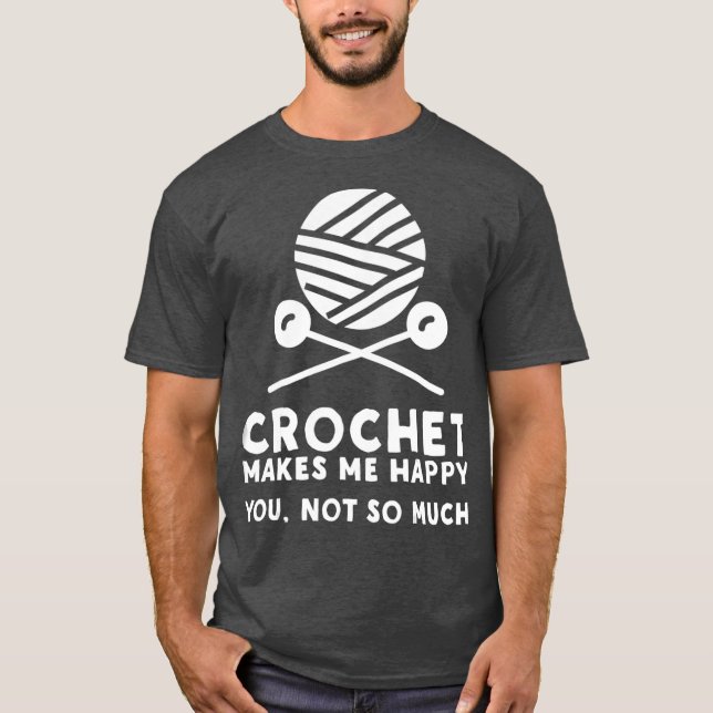 T-shirt Crochet Me Rend Heureux De Vous Pas Tant (Devant)