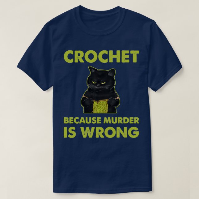 T-shirt Crochet Parce Que Le Meurtre Est Mauvais Tricot De (Design devant)