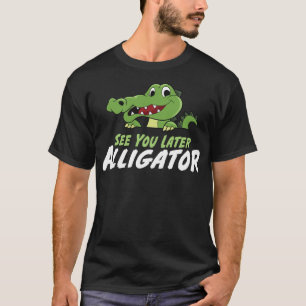 T-shirt Crocodile drôle Vous Voir Plus Tard Alligator