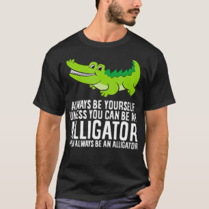 T-shirt Crocodile Soyez Toujours Vous-Même À Moins Que V