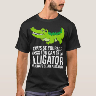 T-shirt Crocodile Soyez Toujours Vous-Même À Moins Que Vou