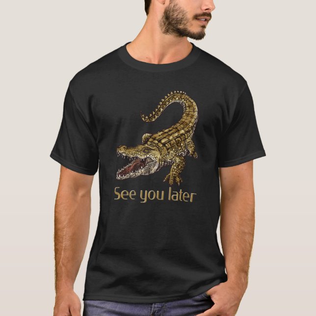 T-shirt Crocodile Vous Voir Plus Tard Alligator (Devant)