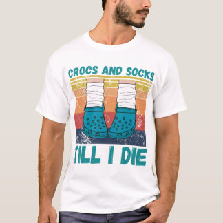 T-shirt Crocs Et Chaussettes Jusqu'à ce que je meure T-Shi