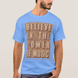 T-shirt Croire au pouvoir de la musique