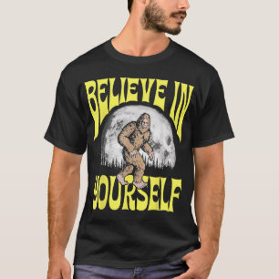 T-shirt Croire en vous-même Sasquatch drôle positif Bigfo