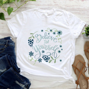 T-shirt Croire florale simple en vous-même l'inspirété