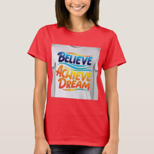 T-shirt Croire Réussir Rêver : Création Motivationnelle Vi