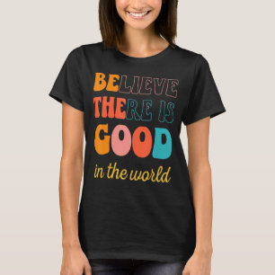 T-shirt Croire super Qu'Il Y A Du Bien Dans Le Monde Posit
