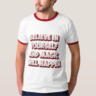 T-shirt Crois en toi-même et la magie arrivera