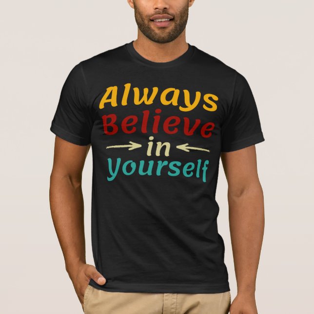 T-shirt Crois Toujours En Toi-Même (Devant)