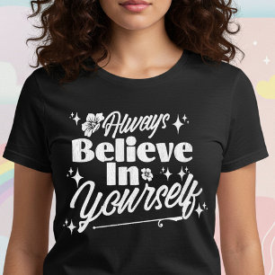 T-shirt Crois toujours en toi-même