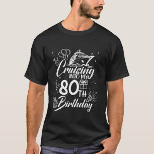 T-shirt Croisière 80e anniversaire Croisière dans mes 80 a