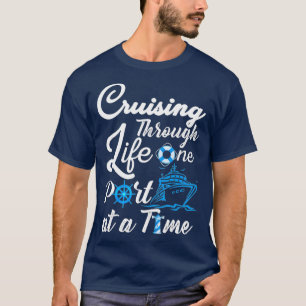 T-shirt Croisière à travers la vie Un port à la fois ho