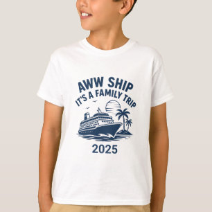 T-shirt Croisière Aww Ship Another Family Trip 2025
