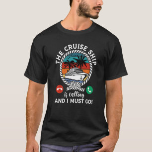 T-shirt Croisière Le Bateau De Croisière Appelle Et Je Doi
