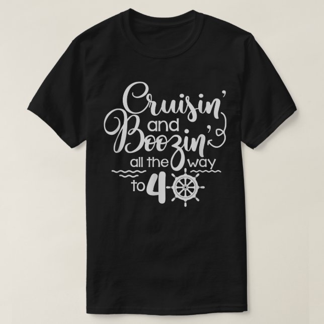 T-shirt Croisine & Boozin Tout Le Chemin À 40 Croisière 40 (Design devant)