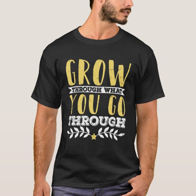 T-shirt Croissance À Travers Ce Que Vous Faites Par L'Entr (Devant)