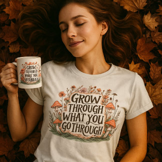 T-shirt Croissance à travers ce que vous passez par le tee