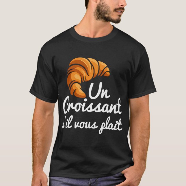 T-shirt Croissant Français Pain Un Croissant S'Il Vous Pla (Devant)