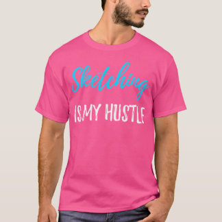T-shirt Croquis Hustle Shirt Funny Sketch Artist Gift Id