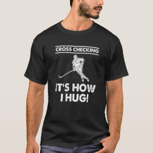 T-shirt Cross Checking C'est comment je serre les joueurs 