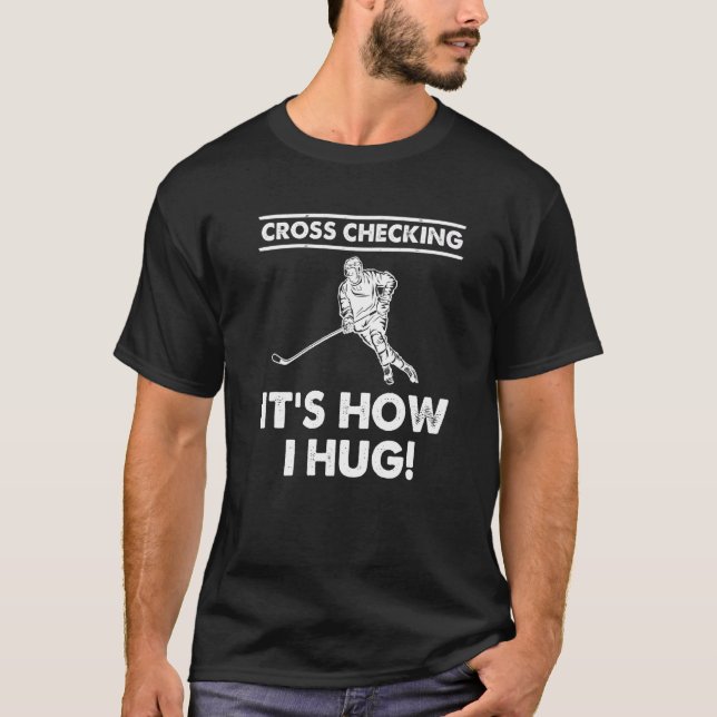 T-shirt Cross Checking C'est comment je serre les joueurs  (Devant)