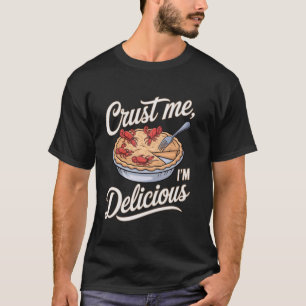 T-shirt Croûte de tarte aux écrevisses moi, je suis délici