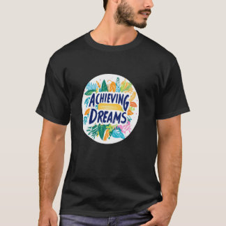 T-shirt Croyez Big dans la réalisation des rêves aujourd'h