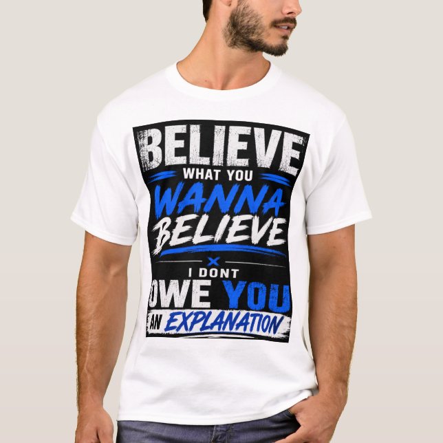 T-SHIRT CROYEZ CE QUE VOUS VOULEZ CROIRE (Devant)