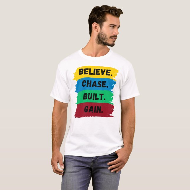 T-shirt Croyez, Chase, Construit, Obtenez le slogan de mot (Devant entier)