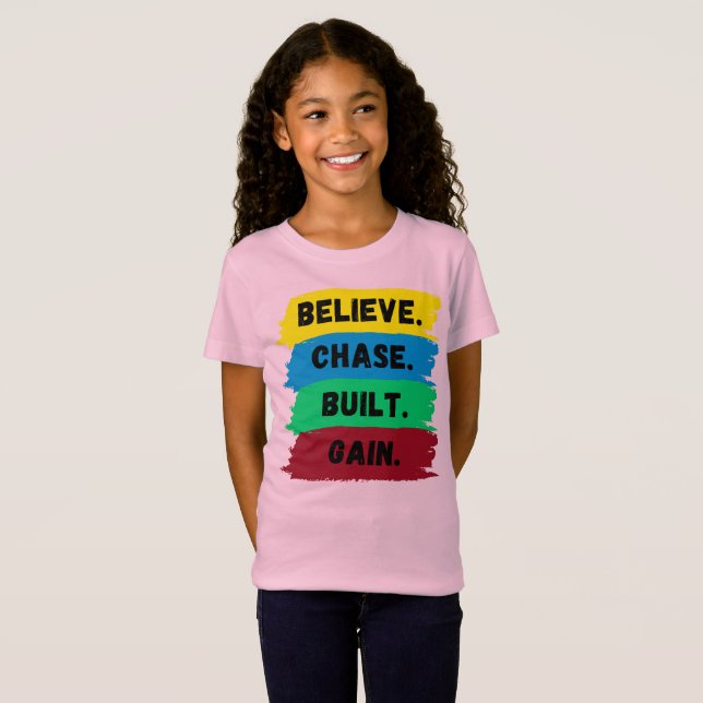 T-Shirt Croyez, Chase, Construit, Obtenez le slogan de mot (Devant entier)