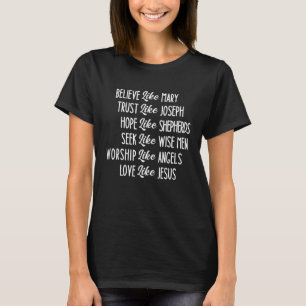 T-shirt Croyez Comme Mary Confiance Comme Joseph Amour Com