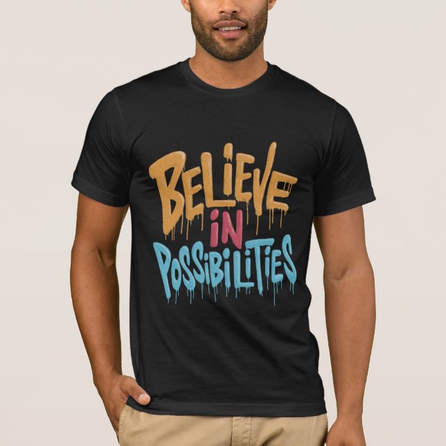 T-shirt "Croyez en la possibilité". (Devant)