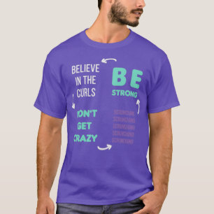 T-shirt Croyez En Les Curles Donx27t Devenez fou Soyez For