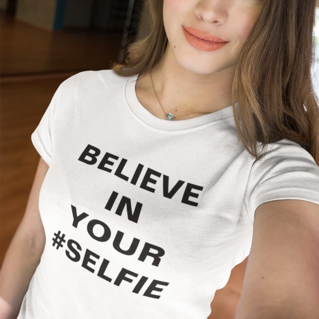 T-shirt Croyez En Votre #Selfie Drôle (Créateur téléchargé)