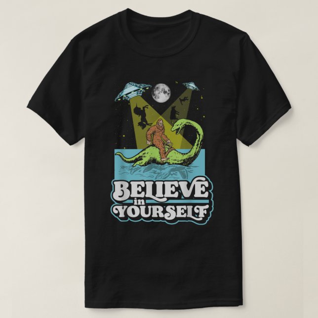 T-shirt Croyez en vous amusant Bigfoot Nessie Alien UFO (Design devant)