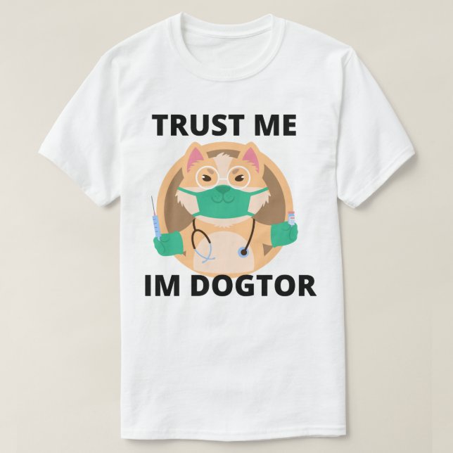 T-shirt croyez-moi Im Dogtor (Design devant)