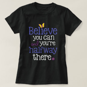 T-shirt "Croyez que vous pouvez et vous êtes là" T fonc