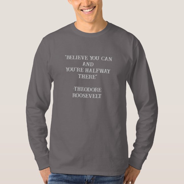 T-shirt Croyez Que Vous Pouvez Roosevelt Citation Inspirat (Devant)